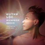 song mai voi thanh xuan remix - huynh loc, hoaprox