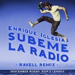subeme la radio (ravell remix) - enrique iglesias, descemer bueno, zion & lennox