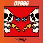 you found me - dvbbs, belly