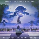 feel good (crankdat remix) - gryffin, illenium, daya