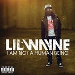 i am not a human being(explicit version) - lil wayne