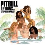 options - pitbull, stephen marley