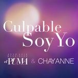 culpable soy yo - jose luis rodriguez, chayanne