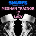 i'm a lady (from smurfs: the lost village) - meghan trainor