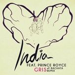 gris (sp music bachata remix) - india martinez, prince royce