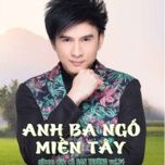 anh ba ngo mien tay - dan truong, be tin tin