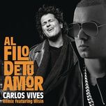 al filo de tu amor (remix) - carlos vives, wisin