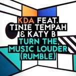 turn the music louder (rumble) (radio edit) - kda, tinie tempah, katy b