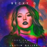 todo cambio remix - becky g, justin quiles