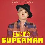 im a superman - bao kun, race