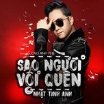 sao nguoi voi quen - nhat tinh anh