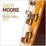 still got the blues (live at bush hall, london england/2007) - gary moore