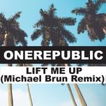 lift me up (michael brun remix) - onerepublic