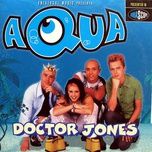 doctor jones (metro's 7 edit) - aqua