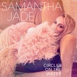 circles on the water - samantha jade