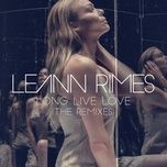 long live love (dave aude edit) - leann rimes