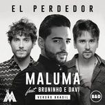 el perdedor - maluma, bruninho & davi