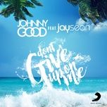 don't give up on me (radio edit) - johnny good, jay sean