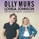 unpredictable (acoustic) - olly murs, louisa johnson