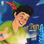 Peter Pan - Trọng Hiếu | Lời Bài Hát Mới - Nhạc Hay