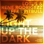 light up the dark (maph & nick le funk remix) - lotus, rene rodrigezz, pitbull