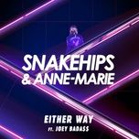 either way - snakehips, anne-marie, joey bada$$