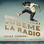 subeme la radio (salsa version) - enrique iglesias, descemer bueno, zion & lennox, gilberto santa rosa