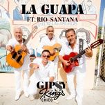 la guapa - gipsy kings, chico, rio santana