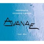 underwater (extended mix) - avanae, mia