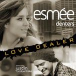 love dealer - esmee denters, justin timberlake