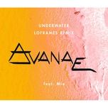 underwater (loframes remix) - avanae, mia
