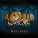 back to the 80´s (remix) - aqua