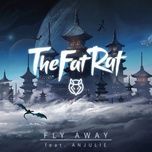 fly away - thefatrat, anjulie