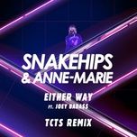 either way (tcts remix) - snakehips, anne-marie, joey bada$$