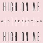 high on me - guy sebastian