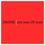 only when ur lonely - ginuwine