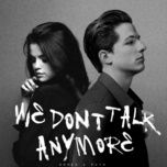 Tải Nhạc We Don't Talk Anymore - Charlie Puth, Selena Gomez