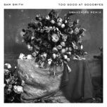 too good at goodbyes (snakehips remix) - sam smith, snakehips