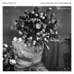 too good at goodbyes (acoustic) - sam smith