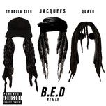 b.e.d. (remix) - jacquees, ty dolla $ign, quavo