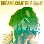 again - dreams come true