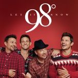 let it snow - 98 degrees