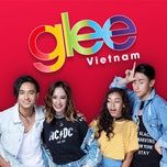 dung ngoi yen trong bong toi (glee vietnam ost) - the glee cast vietnam