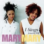 i sings (focus remix) - mary mary, b.b. jay