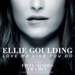 Tải Nhạc Love Me Like You Do - Ellie Goulding