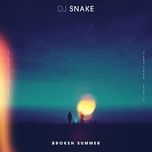 broken summer - dj snake, max frost
