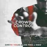 crowd control - dimitri vegas & like mike, w&w