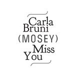 miss you (mosey remix) - carla bruni