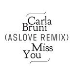 miss you (aslove remix) - carla bruni