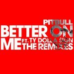 better on me (joe max remix) - pitbull, ty dolla $ign